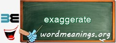 WordMeaning blackboard for exaggerate